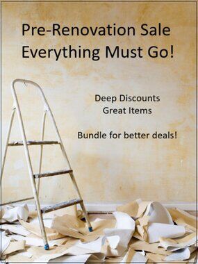 Pre-Renovation Sale! Everything On Sale! Everything Must Go!